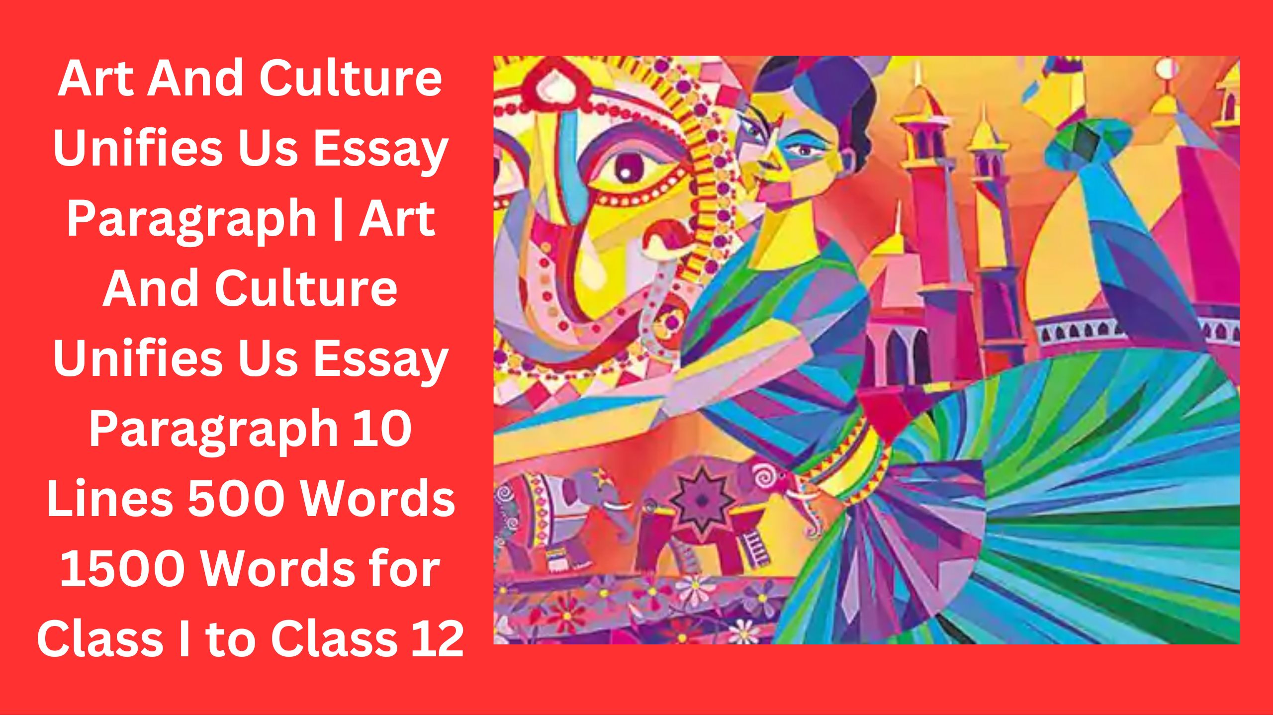 Read more about the article Art And Culture Unifies Us Essay Paragraph | Art And Culture Unifies Us Essay Paragraph 10 Lines 500 Words 1500 Words