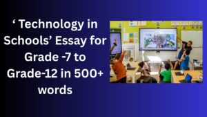 Read more about the article Technology in Schools  Essay/ paragraph for Grade 7 8 9 10 12 in 500 words | Technology in Schools  Essay/ paragraph for Class 6 7 8 9 10 in 500 words