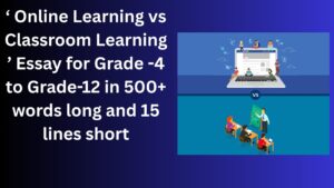 Read more about the article Online Learning vs Classroom Learning Essay/ paragraph for Grade 6 7 8 9 10 12 in 500 words, 15 lines | Online Learning vs Classroom Learning Essay/ paragraph for Class 4 5 6 7 8 9 10 in 500 words, 15 lines