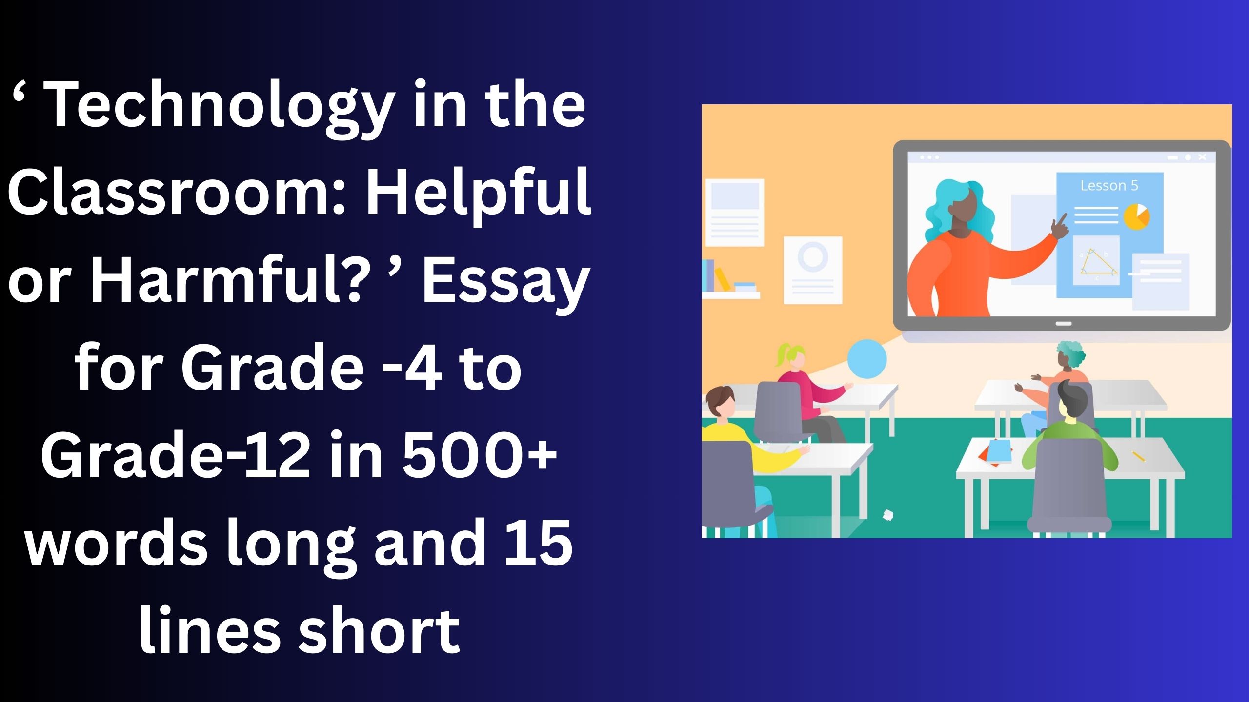 Read more about the article “Technology in the Classroom: Helpful or Harmful?” Essay/ paragraph for Grade 6 7 8 9 10 12 in 500 words, 15 lines | “Technology in the Classroom: Helpful or Harmful?” Essay/ paragraph for Class 4 5 6 7 8 9 10 in 500 words, 15 lines