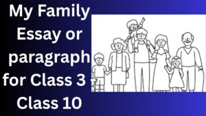 Read more about the article My Family Essay/ paragraph for Class 3 Class 4 Class 5 Class 6 Class 7 Class 8 Class 9 Class 10 | My Best Friend Essay/ paragraph 10 lines 500 words 1000 words