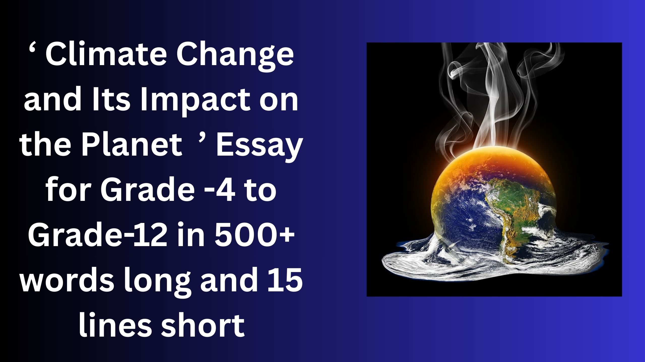 Read more about the article “Climate Change and Its Impact on the Planet” Essay/ paragraph for Grade 6 7 8 9 10 12 in 500 words, 15 lines | “Climate Change and Its Impact on the Planet” Essay/ paragraph for Class 4 5 6 7 8 9 10 in 500 words, 15 lines