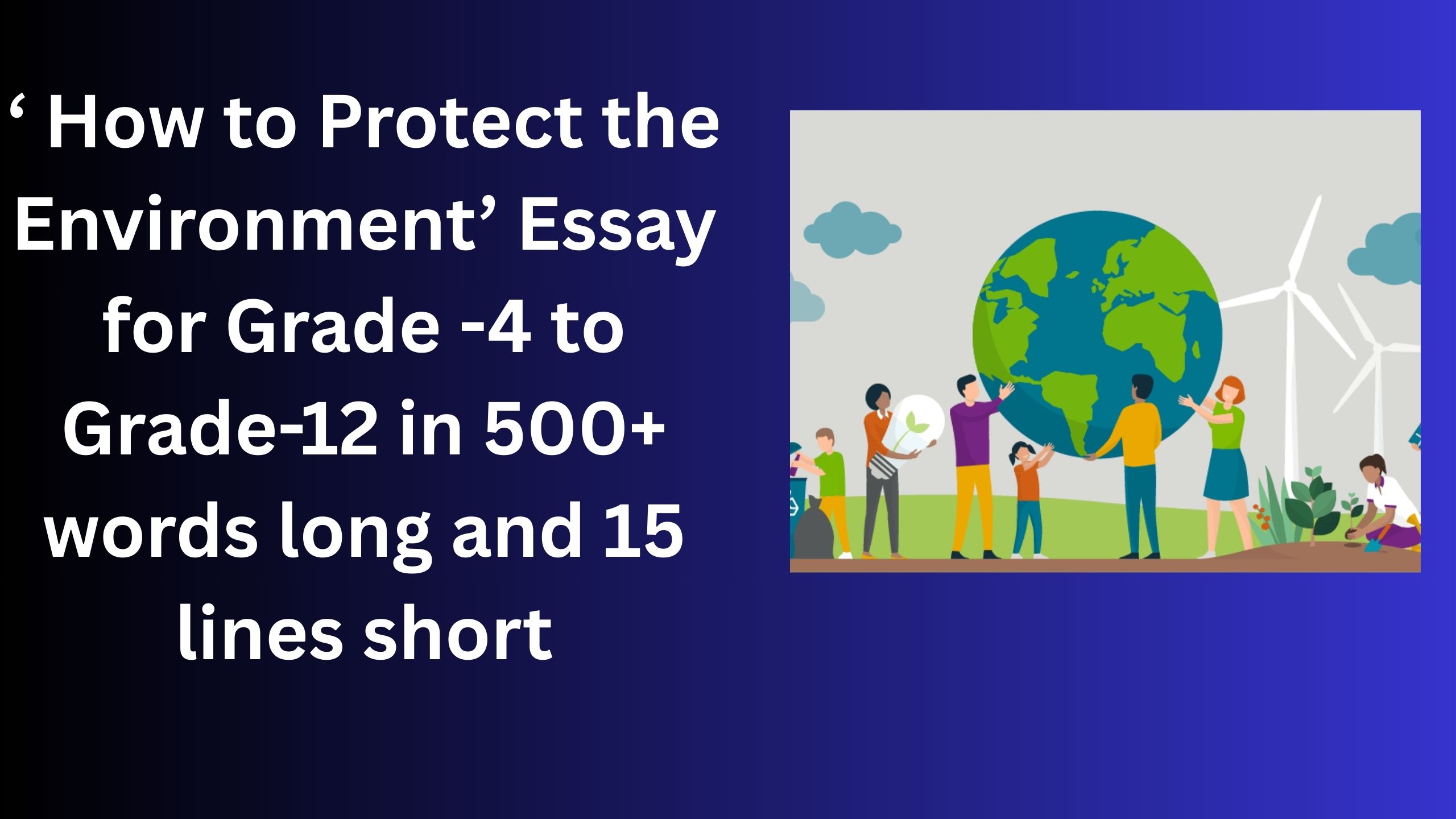 Read more about the article “How to Protect the Environment” Essay/ paragraph for Grade 6 7 8 9 10 12 in 500 words, 15 lines | “How to Protect the Environment” Essay/ paragraph for Class 4 5 6 7 8 9 10 in 500 words, 15 lines