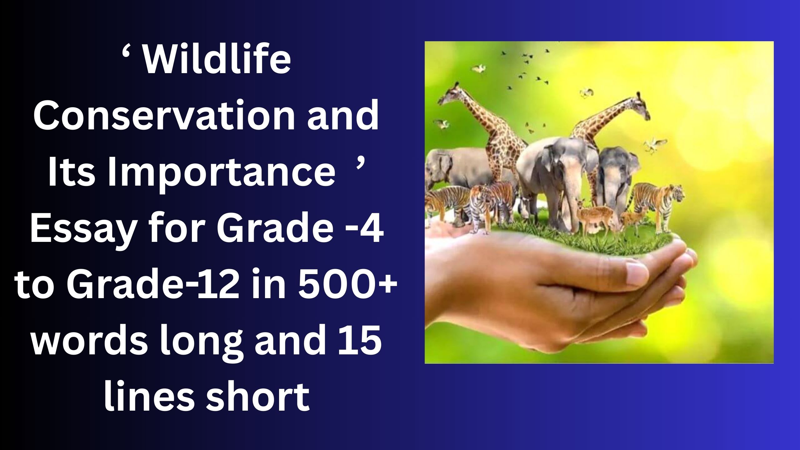 Read more about the article “Wildlife Conservation and Its Importance  ” Essay/ paragraph for Grade 6 7 8 9 10 12 in 500 words, 15 lines | “Wildlife Conservation and Its Importance  ” Essay/ paragraph for Class 4 5 6 7 8 9 10 in 500 words, 15 lines