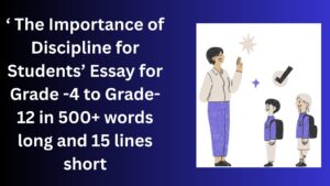 Read more about the article “The Importance of Discipline for Students” Essay/ paragraph for Grade 6 7 8 9 10 12 in 500 words, 15 lines | “The Importance of Discipline for Students” Essay/ paragraph for Class 4 5 6 7 8 9 10 in 500 words, 15 lines