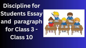 Read more about the article Discipline for Students Essay / paragraph for Class 3 Class 4 Class 5 Class 6 Class 7 Class 8 Class 9 Class 10 | Discipline for Students Essay/ paragraph 10 lines 500 words 1000 words
