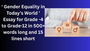 Read more about the article “Gender Equality in Today’s World” Essay/ paragraph for Grade 6 7 8 9 10 12 in 500 words, 15 lines | “Gender Equality in Today’s World” Essay/ paragraph for Class 4 5 6 7 8 9 10 in 500 words, 15 lines