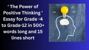 Read more about the article “The Power of Positive Thinking” Essay/ paragraph for Grade 6 7 8 9 10 12 in 500 words, 15 lines | “The Power of Positive Thinking” Essay/ paragraph for Class 4 5 6 7 8 9 10 in 500 words, 15 lines