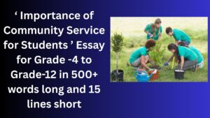 Read more about the article “Importance of Community Service for Students” Essay/ paragraph for Grade 6 7 8 9 10 12 in 500 words, 15 lines | “Importance of Community Service for Students” Essay/ paragraph for Class 4 5 6 7 8 9 10 in 500 words, 15 lines