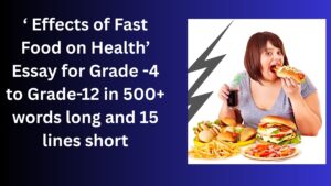 Read more about the article “Effects of Fast Food on Health” Essay/ paragraph for Grade 6 7 8 9 10 12 in 500 words, 15 lines | “Effects of Fast Food on Health” Essay/ paragraph for Class 4 5 6 7 8 9 10 in 500 words, 15 lines