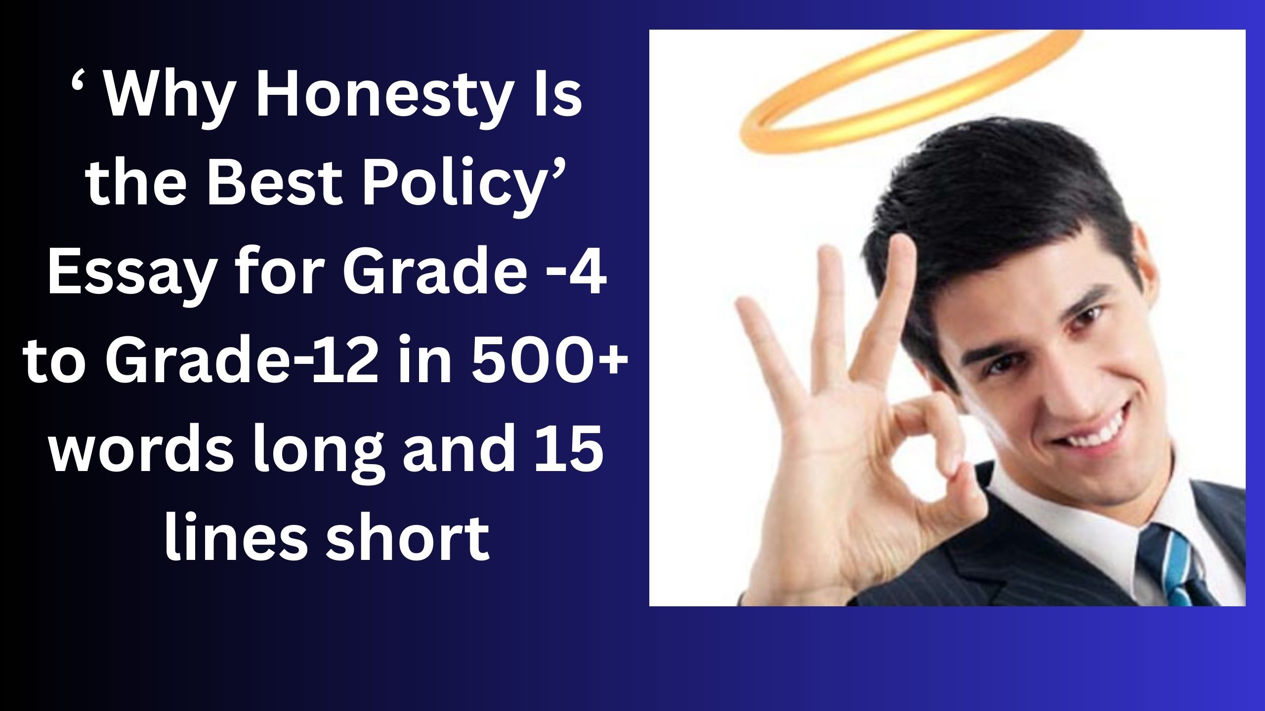 You are currently viewing “Why Honesty Is the Best Policy” Essay/ paragraph for Grade 6 7 8 9 10 12 in 500 words, 15 lines | “Why Honesty Is the Best Policy” Essay/ paragraph for Class 4 5 6 7 8 9 10 in 500 words, 15 lines