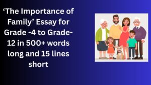 Read more about the article The Importance of Family Essay and Paragraph for Grade 10 in Simple English | The Importance of Family Essay and Paragraph for Class 10 in Simple English