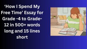 Read more about the article How I Spend My Free Time: Essay and Paragraph for Grade 8 Students in Simple English | How I Spend My Free Time: Essay and Paragraph for Class 8 Students in Simple English