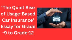 Read more about the article The Quiet Rise of Usage-Based Car Insurance Essay  Grade 9,10,11,12