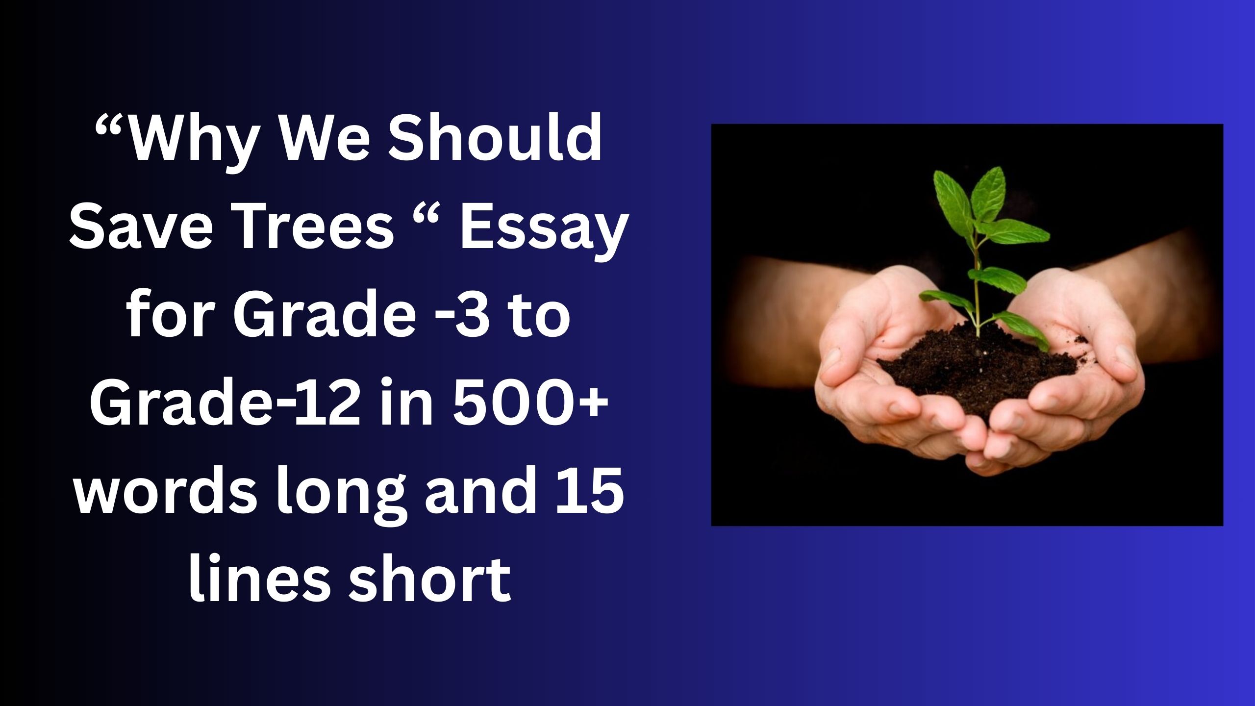 Read more about the article Why We Should Save Trees– Essay for Grade 5 Students in Simple English | Why We Should Save Trees – Essay for class 5 Students in Simple English
