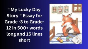 Read more about the article My Lucky Day Story – Essay for Grade 4 Students in Simple English | My Lucky Day Story – Essay for class 4 Students in Simple English