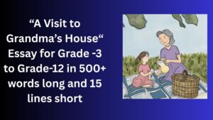 Read more about the article A Visit to Grandma’s House – Essay for Grade 5 Students in Simple English | A Visit to Grandma’s House – Essay for class 5 Students in Simple English