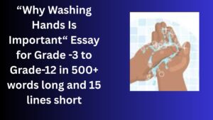 Read more about the article Why Washing Hands Is Important – Essay for Grade 4 Students in Simple English | Why Washing Hands Is Important – Essay for class 4 Students in Simple English
