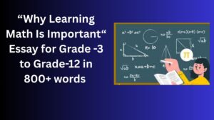 Read more about the article Why Learning Math Is Important– Essay for Grade 8 Students in Simple English | Why Learning Math Is Important – Essay for class 8 Students in Simple English