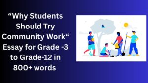 Read more about the article Why Students Should Try Community Work – Essay for Grade 8 Students in Simple English | Why Students Should Try Community Work – Essay for class 8 Students in Simple English