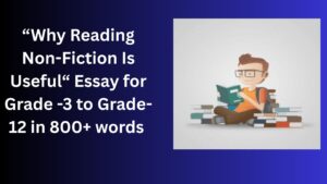 Read more about the article Why Reading Non-Fiction Is Useful – Essay for Grade 8 Students in Simple English | Why Reading Non-Fiction Is Useful – Essay for class 8 Students in Simple English
