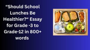 Read more about the article Should School Lunches Be Healthier? – Essay for Grade 8 Students in Simple English | Should School Lunches Be Healthier? – Essay for class 8 Students in Simple English