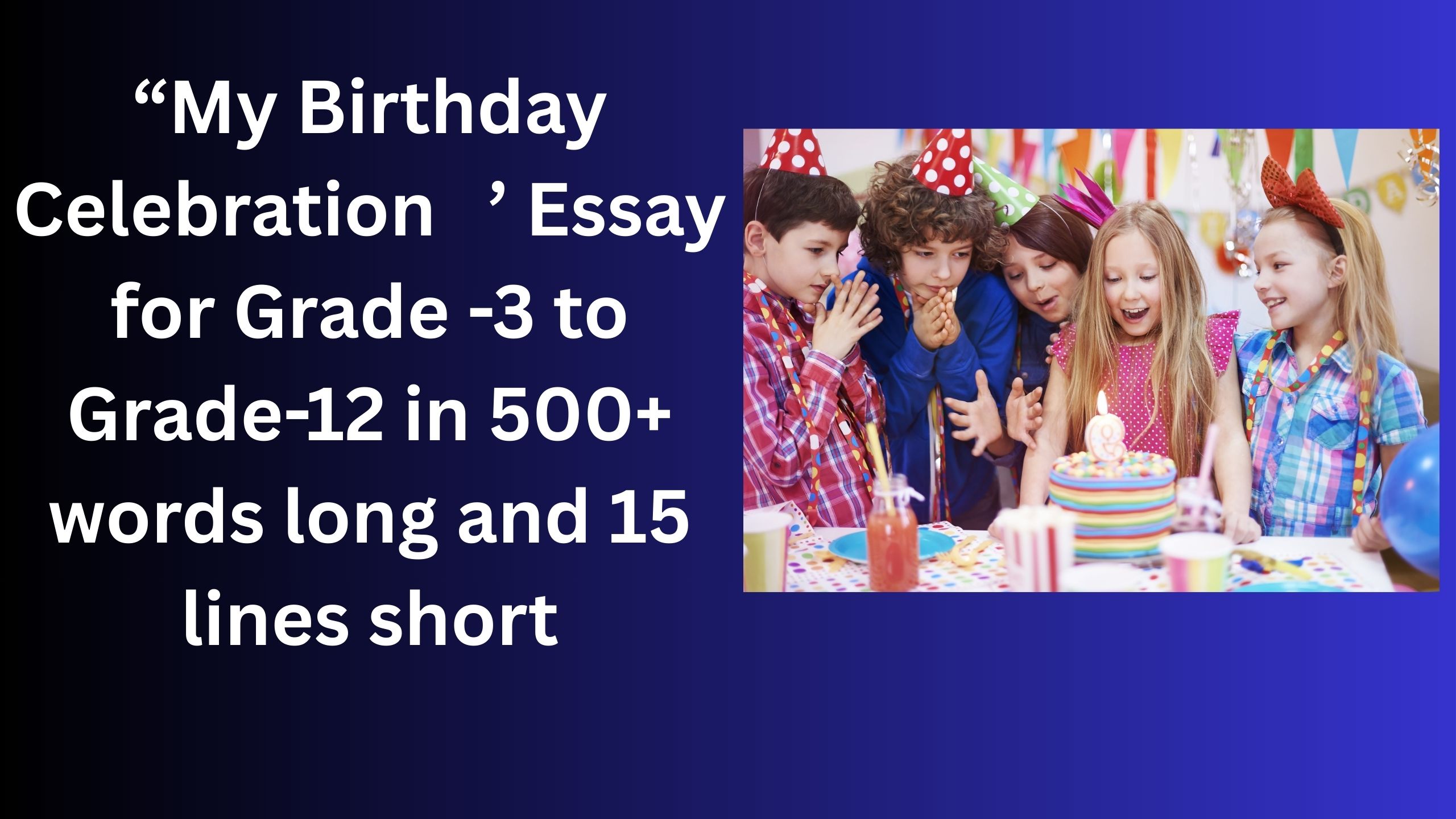 Read more about the article My Birthday Celebration – Essay for Grade 3 Students in Simple English | My Birthday Celebration – Essay for class 3 Students in Simple English