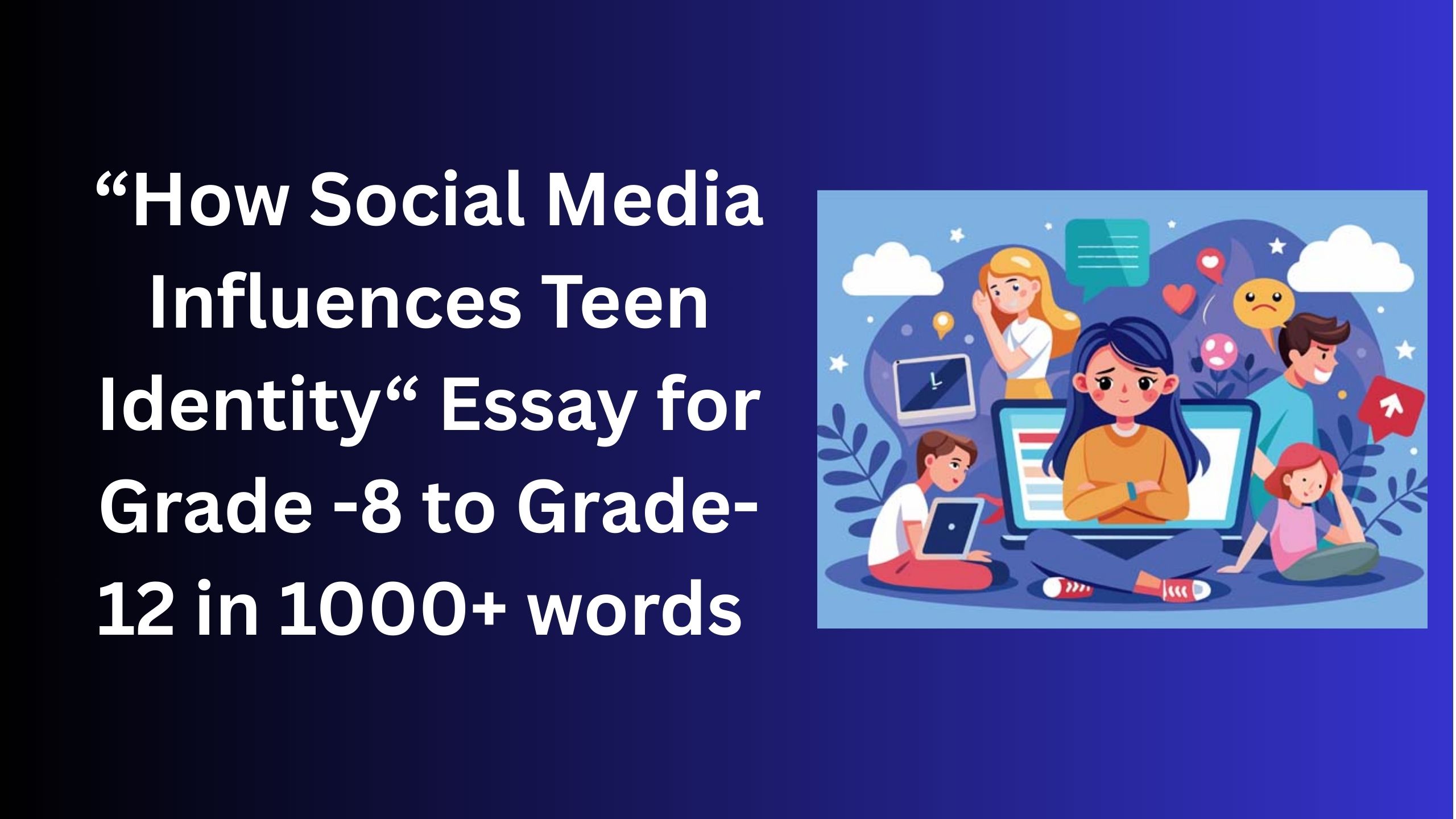 Read more about the article How Social Media Influences Teen Identity– Essay for Grade 12 Students in Simple English | How Social Media Influences Teen Identity– Essay for class 12 Students in Simple English