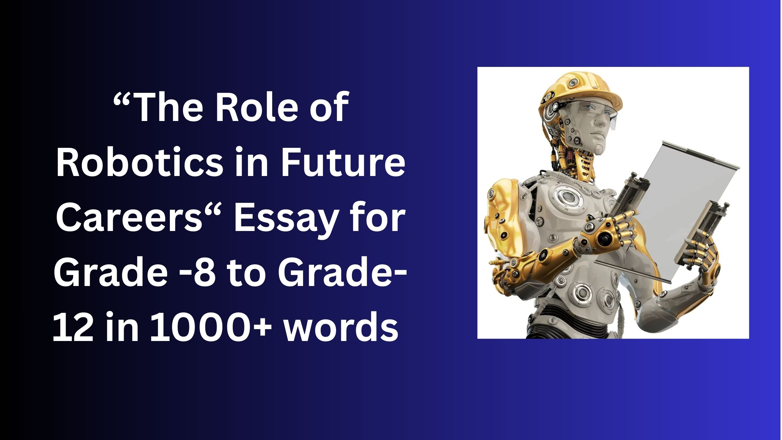 Read more about the article The Role of Robotics in Future Careers– Essay for Grade 12 Students in Simple English | The Role of Robotics in Future Careers– Essay for class 12 Students in Simple English