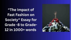 Read more about the article The Impact of Fast Fashion on Society– Essay for Grade 12 Students in Simple English | The Impact of Fast Fashion on Society– Essay for class 12 Students in Simple English
