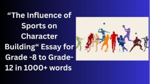 Read more about the article The Influence of Sports on Character Building – Essay for Grade 12 Students in Simple English | The Influence of Sports on Character Building – Essay for class 12 Students in Simple English