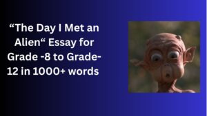 Read more about the article The Day I Met an Alien– Essay for  Students in Simple English | The Day I Met an Alien– Essay for  Students in Simple English