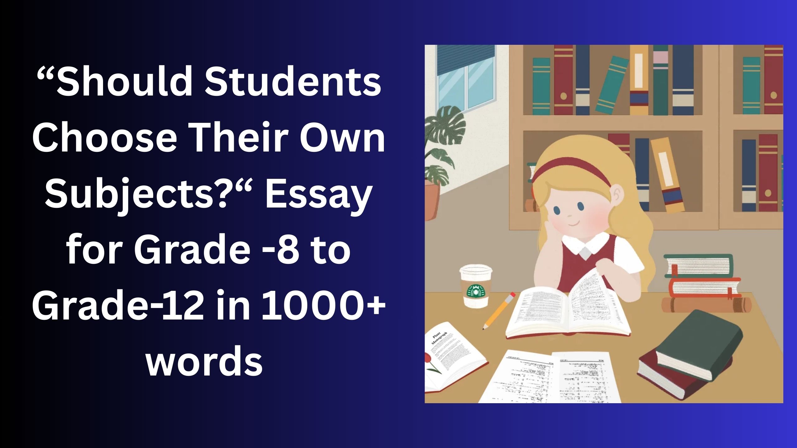 Read more about the article Should Students Choose Their Own Subjects? – Essay for Grade 10 Students in Simple English | Should Students Choose Their Own Subjects? – Essay for class 10 Students in Simple English