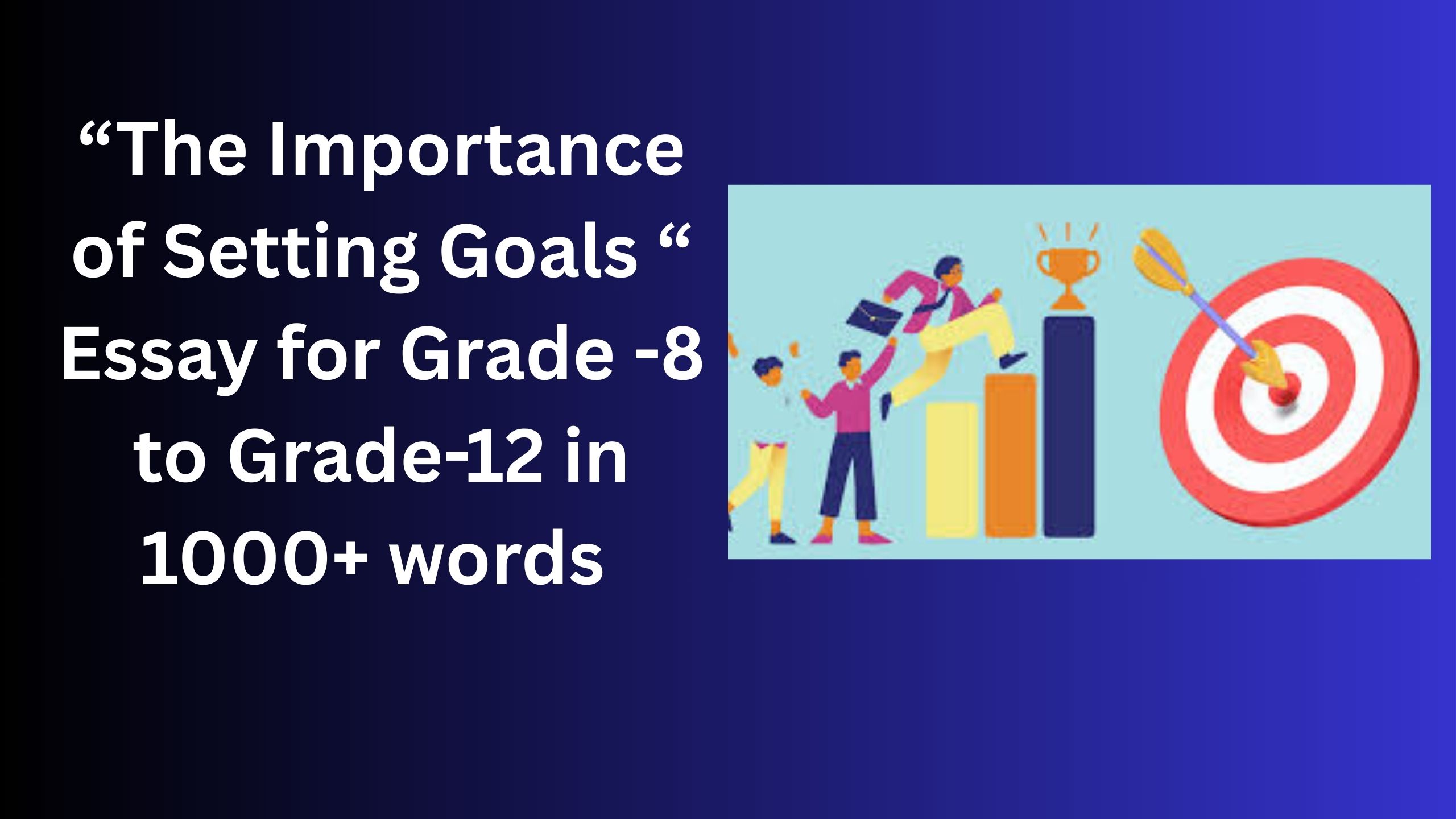 Read more about the article The Importance of Setting Goals  Essay for Grade 10 Students in Simple English | The Importance of Setting Goals  Essay for class 10 Students in Simple English