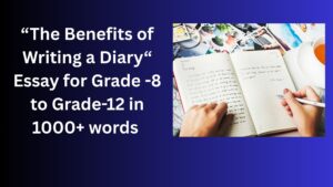 Read more about the article The Benefits of Writing a Diary – Essay for Grade 10 Students in Simple English | The Benefits of Writing a Diary – Essay for class 10 Students in Simple English