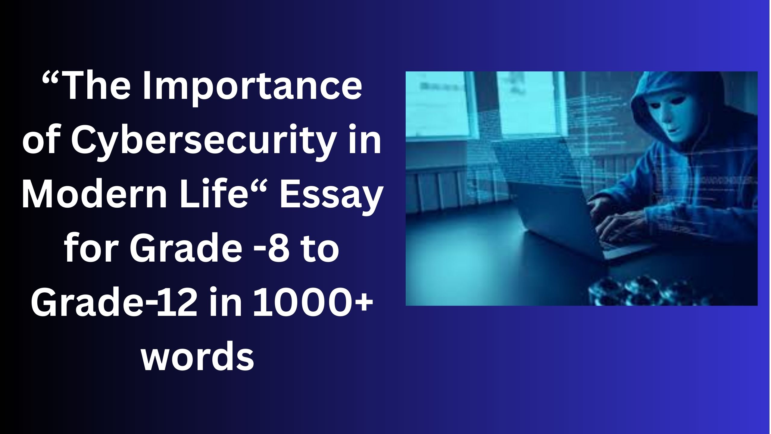 Read more about the article The Importance of Cybersecurity in Modern Life – Essay for Grade 12 Students in Simple English | The Importance of Cybersecurity in Modern Life – Essay for class 12 Students in Simple English