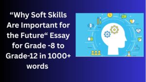 Read more about the article Why Soft Skills Are Important for the Future – Essay for Grade 12 Students in Simple English | Why Soft Skills Are Important for the Future – Essay for class 12 Students in Simple English