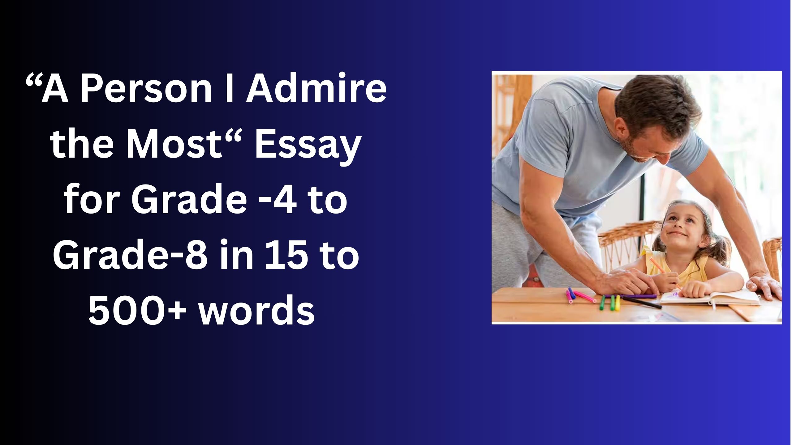 Read more about the article A Person I Admire the Most  – Essay for Students in Simple English | A Person I Admire the Most – Essay for Students in Simple English