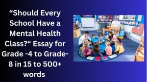 Read more about the article Should Every School Have a Mental Health Class? – Essay for Students in Simple English | Should Every School Have a Mental Health Class? – Essay for Students in Simple English