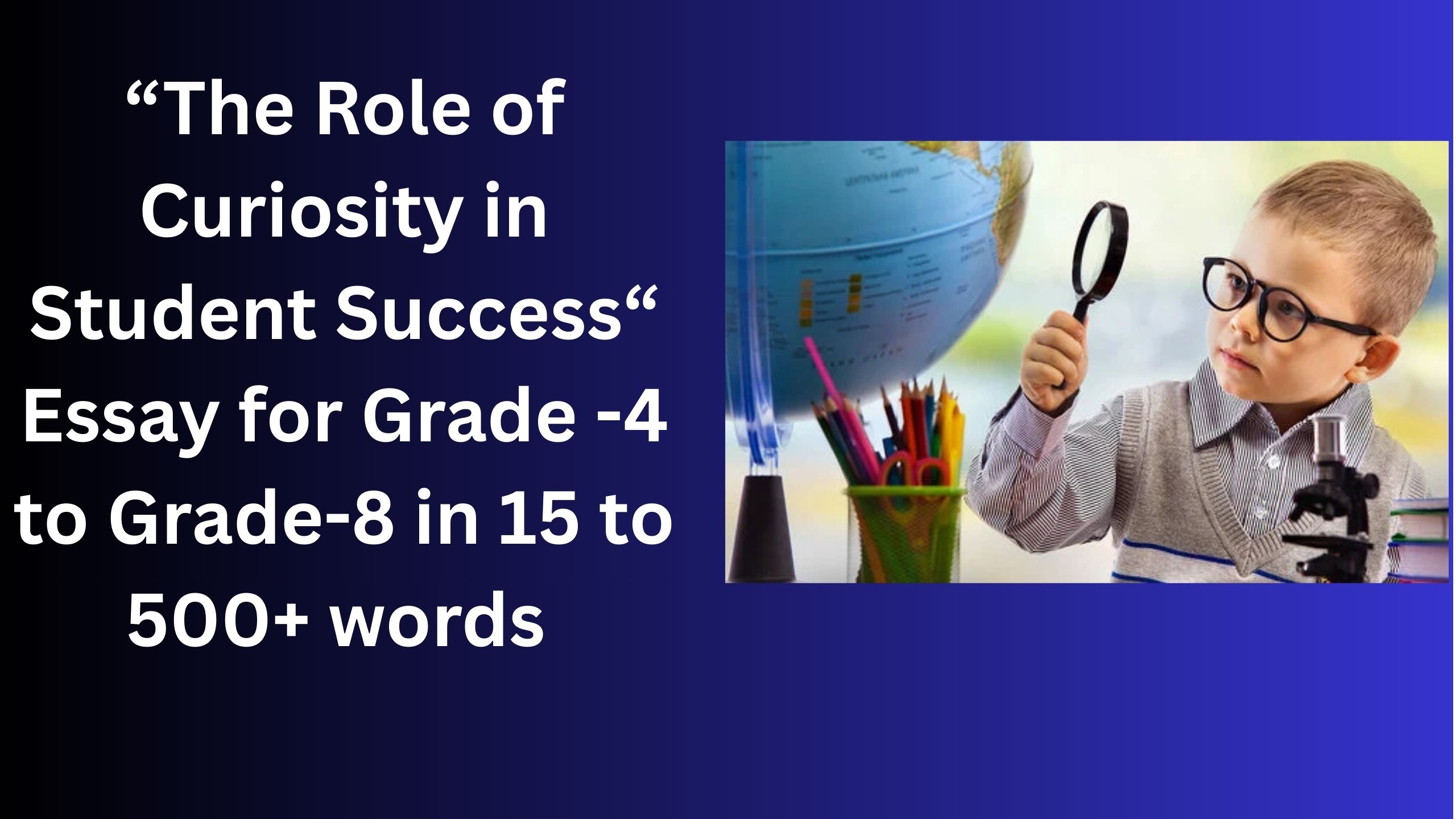 Read more about the article The Role of Curiosity in Student Success – Essay for Students in Simple English