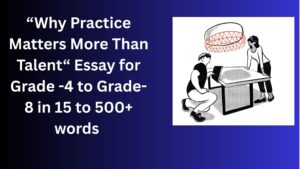 Read more about the article Why Practice Matters More Than Talent – Essay for Students in Simple English