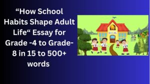 Read more about the article How School Habits Shape Adult Life – Essay for Students in Simple English