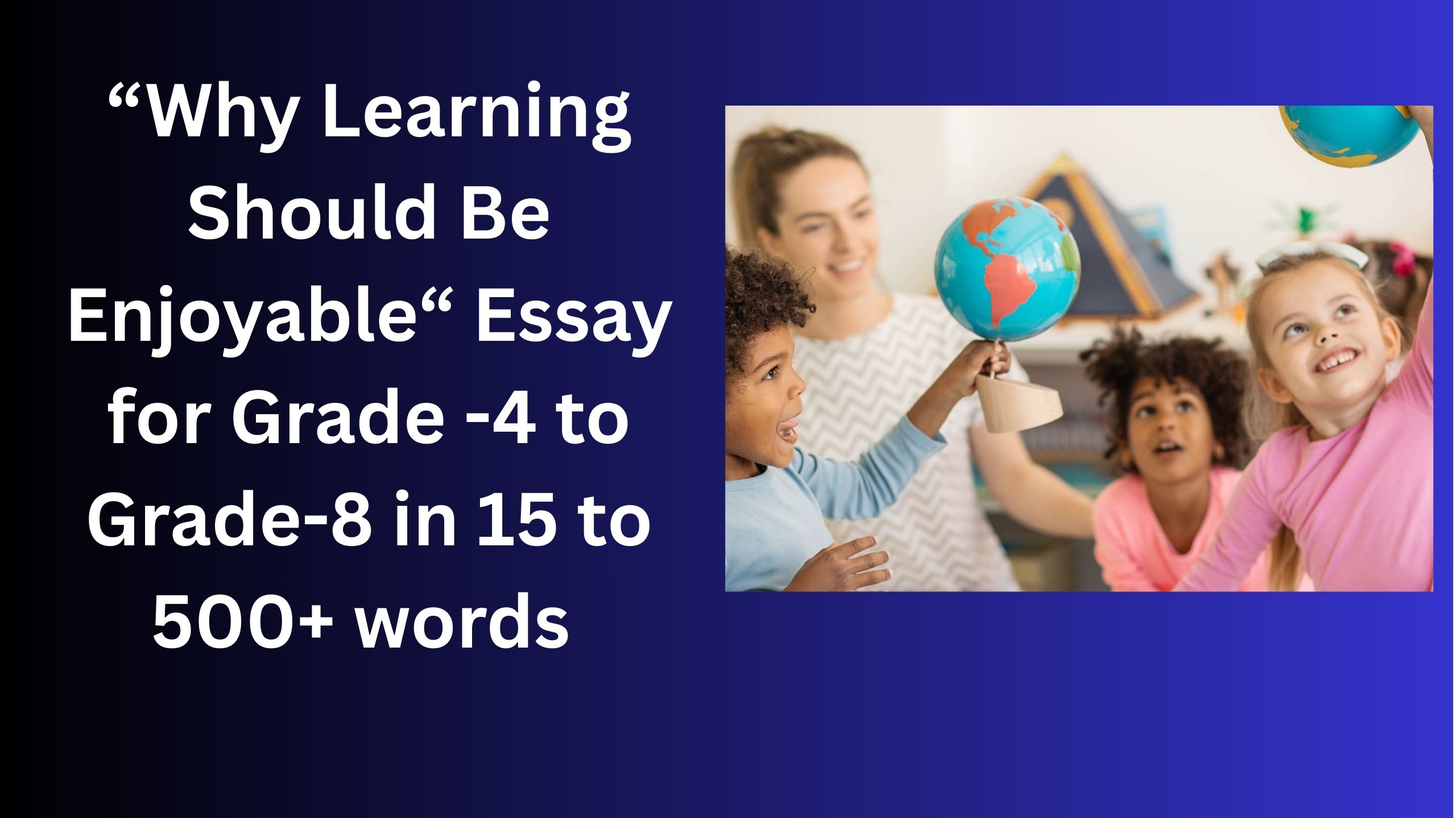 You are currently viewing Why Learning Should Be Enjoyable – Essay for Class 4-12 Students in Simple English