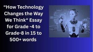 Read more about the article How Technology Changes the Way We Think – Essay for Class 4-12 Students in Simple English
