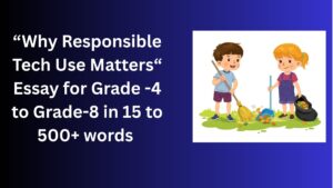 Read more about the article Why Responsible Tech Use Matters – Essay for Class 4-12 Students in Simple English