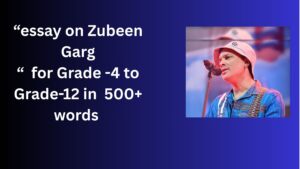 Read more about the article Essay on Zubeen Garg for Class 4-12 Students in Simple English