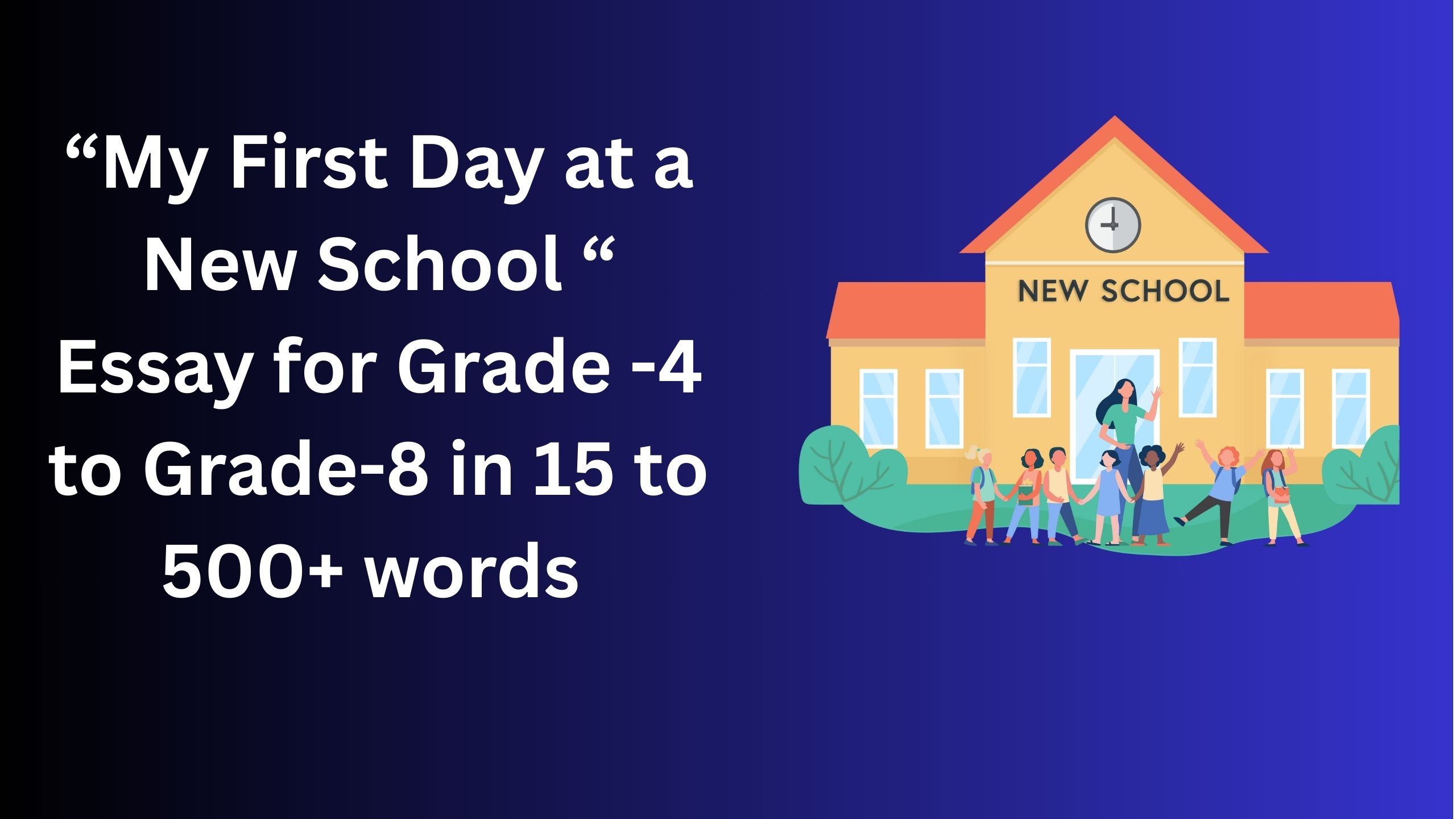 Read more about the article My First Day at a New School – Essay for Students in Simple English | My First Day at a New School – Essay for Students in Simple English
