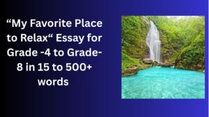 Read more about the article My Favorite Place to Relax  – Essay for Students in Simple English | My Favorite Place to Relax – Essay for Students in Simple English