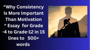 Read more about the article Essay on Why Consistency Is More Important Than Motivation for Class 4-12 Students in Simple English