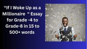 Read more about the article If I Woke Up as a Millionaire  – Essay for Students in Simple English | If I Woke Up as a Millionaire  – Essay for Students in Simple English